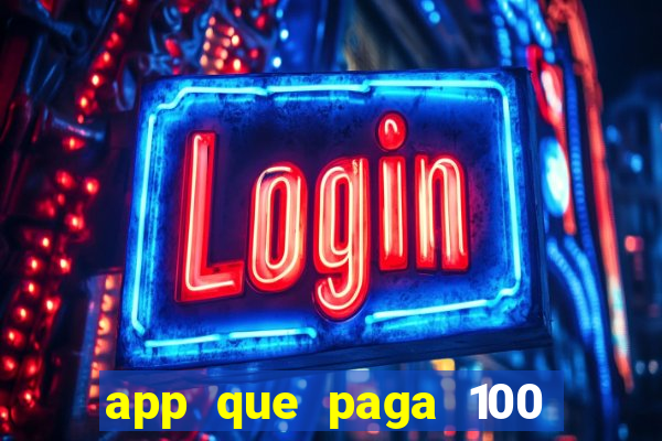 app que paga 100 reais por dia